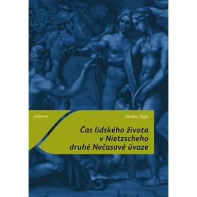 Čas lidského života v Nietzscheho druhé Nečasové úvaze Václav Zajíc