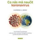 Kniha Co nás má naučit koronavirus - Proč dochází k pandemiím a jak nás může zachránit ekologická medicína a posilování přirozené imunity - Arvay Clemens G.