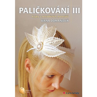 Paličkování III - Domanjová Ivana – Hledejceny.cz