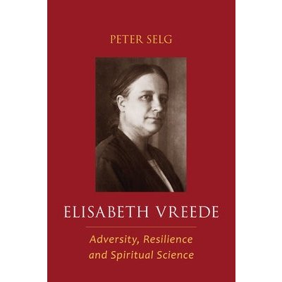 Elisabeth Vreede: Adversity, Resilience, and Spiritual Science Selg PeterPaperback – Hledejceny.cz