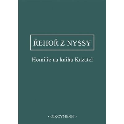 Homilie na knihu Kazatel - Řehoř z Nyssy – Hledejceny.cz