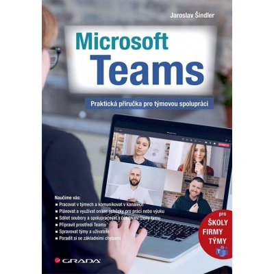 Microsoft Teams - Praktická příručka pro týmovou spolupráci - Jaroslav Šindler – Hledejceny.cz