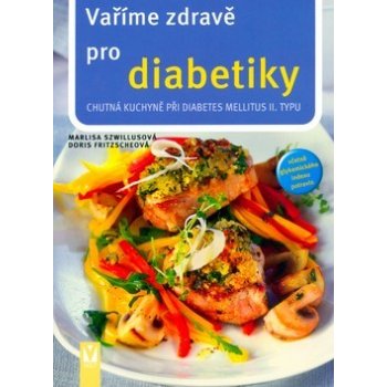 Vaříme zdravě pro diabetiky - 2. vydání - Szwillus Marlisa, Fritzsche Doris