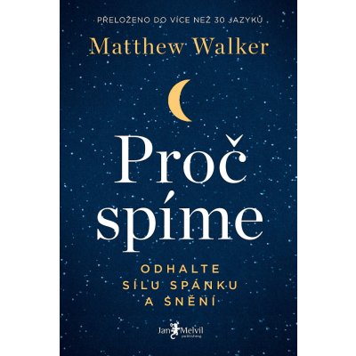 Proč spíme - Matthew Walker – Hledejceny.cz