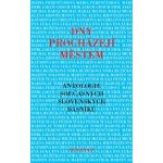 Dny procházejí městem. Antologie současných slovenských básníků Erik Groch, Eva Luka, Mária Ferenčuhová, Michal Habaj, Elena Hidvéghyová-Yung, Katarína Kucbelová, Nóra Ružičková, Martin Solotruk, Pe – Hledejceny.cz