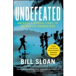 Undefeated: America's Heroic Fight for Bataan and Corregidor Sloan BillPaperback – Hledejceny.cz
