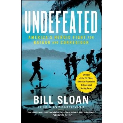 Undefeated: America's Heroic Fight for Bataan and Corregidor Sloan BillPaperback – Hledejceny.cz