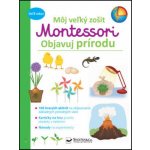 Môj veľký zošit Montessori Objavuj prírodu - Svojtka&Co. – Zboží Mobilmania