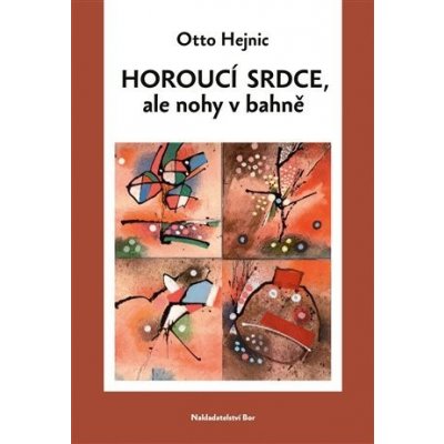 Horoucí srdce, ale nohy v bahně - Otto Hejnic