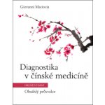 Diagnostika v čínské medicíně – Obsáhlý průvodce - Maciocia Giovanni – Hledejceny.cz