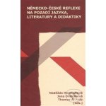 Německo-české reflexe na pozadí jazyka, literatury a didaktiky - A. Fritz Thomas, Naděžda Heinrichová, Jana Ondráková – Hledejceny.cz