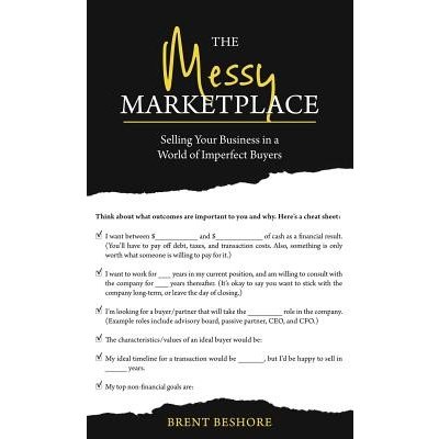 The Messy Marketplace: Selling Your Business in a World of Imperfect Buyers Beshore BrentPevná vazba – Sleviste.cz