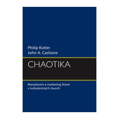 Chaotika - John A. Caslione, Philip Kotler – Hledejceny.cz