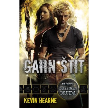 Gaiin štít. Příběhy železného druida - Kevin Hearne - Laser-books