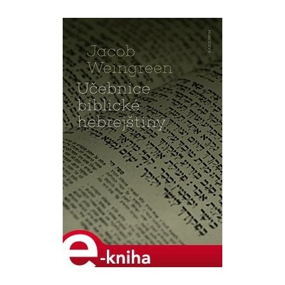 Učebnice biblické hebrejštiny - Jacob Weingreen – Hledejceny.cz