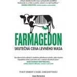 Farmagedon, skutečná cena levného masa - Philip Lymbery – Hledejceny.cz