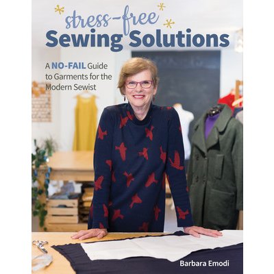 Stress-Free Sewing Solutions: A No-Fail Guide to Garments for the Modern Sewist Emodi BarbaraPaperback
