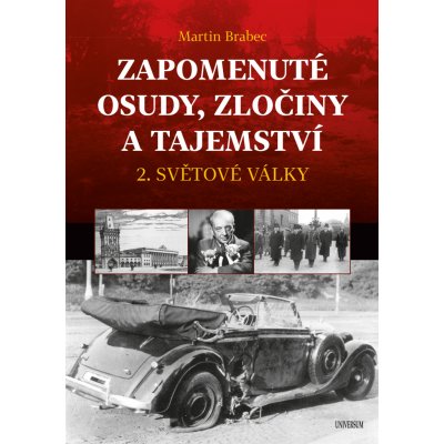 Zapomenuté osudy, zločiny a tajemství 2. světové války - Martin Brabec – Zboží Mobilmania