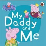 Peppa Pig: My Daddy and Me - Ladybird Books – Hledejceny.cz