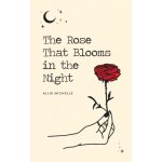 The Rose That Blooms in the Night - Allie Michelle – Sleviste.cz