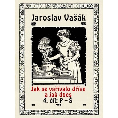 Jak se vařívalo kdysi a jak dnes, 4. díl - Jaroslav Vašák – Zboží Mobilmania