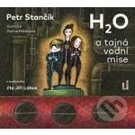 H2O a tajná vodní mise - Stančík Petr - Čte Jiří Lábus – Hledejceny.cz