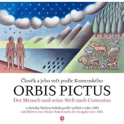 Orbis pictus Člověk a jeho svět podle Komenského - Jan Amos Komenský, Václav Sokol ilustrátor – Hledejceny.cz