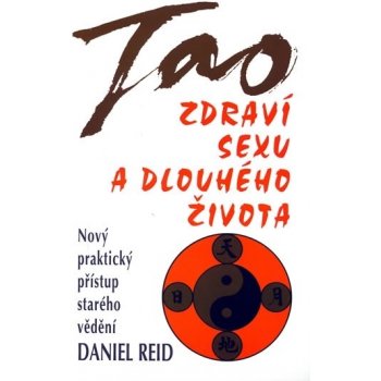 Tao zdraví, sexu a dlouhého života - Reid Daniel