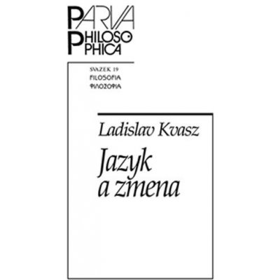 Jazyk a zmena. Ako sme menili jazyk matematiky a ako jazyk matematiky zmenil nás - Ladislav Kvasz - Filosofia – Zbozi.Blesk.cz