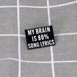 Pinarna My brain is 80% song lyrics Můj mozek tvoří z 80 % texty písní – Zboží Dáma