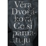 Co si pamatuju - Věra Dvořáková – Hledejceny.cz