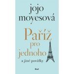 Paříž pro jednoho a jiné povídky - Jojo Moyes – Hledejceny.cz