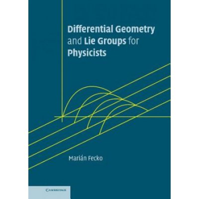 Differential Geometry and Lie Groups for Physicists – Zboží Dáma
