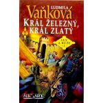 Král železný, král zlatý - Ludmila Vaňková – Hledejceny.cz