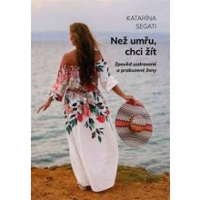 Než umřu, chci žít - Katarína Segati