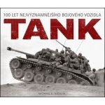 Tank - 100 let nejvýznamnějšího bojového vozidla - Haskew Michael E. – Zboží Mobilmania