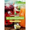 Kniha Fermentujeme se Superkvašáky - Eva Horáčková