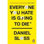 Everyone You Hate is Going to Die – Hledejceny.cz