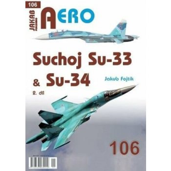 AERO č.106 - Suchoj Su-33 & Su-34 2. díl - Jakub Fojtík