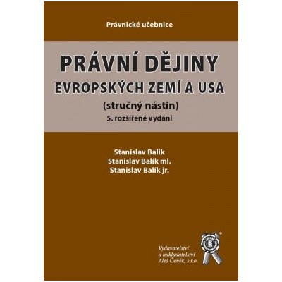 Právní dějiny evropských zemí a USA - Stanislav Balík, Stanislav Balík ml., Stanislav Balík jr. – Zboží Mobilmania