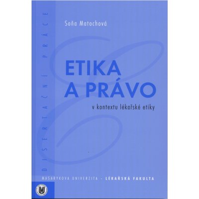 Etika a právo v kontextu lékařské etiky Soňa Matochová – Hledejceny.cz