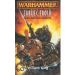 Warhammer: Zabíječ trolů - William King – Hledejceny.cz