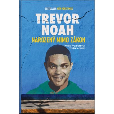 Narozený mimo zákon. Příběhy z dětství v Jižní Africe - Trevor Noah