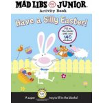 Have a Silly Easter!: Mad Libs Activity Book [With 140 Fill in the Blanks] – Hledejceny.cz