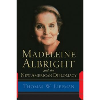 Madeleine Albright And The New American Diplomacy