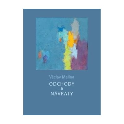 Odchody a návraty - Malina, Václav, Brožovaná vazba paperback