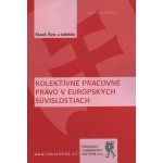 Kolektívne pracovné právo v európskych súvislostiach - Marek Švec a kol. – Hledejceny.cz