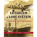 Letadlem a lodí světem - Josef Kramoliš – Zboží Mobilmania