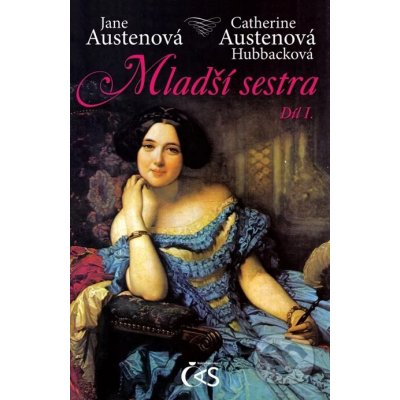 Austenová Jane, Hubbacková Catherine Austenová - Mladší sestra, díl I. – Hledejceny.cz