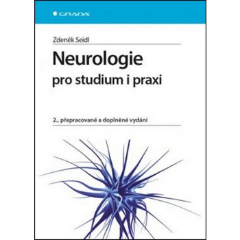 Neurologie pro studium i praxi, 2., přepracované a doplněné vydání - Seidl Zdeněk